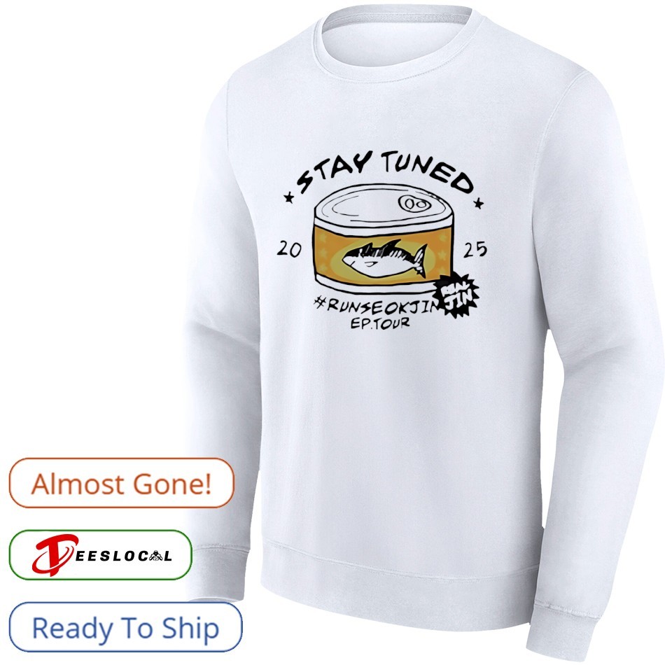 Stay tuned runseokjin ep tour real jin ep tour 2025 shirt, hoodie