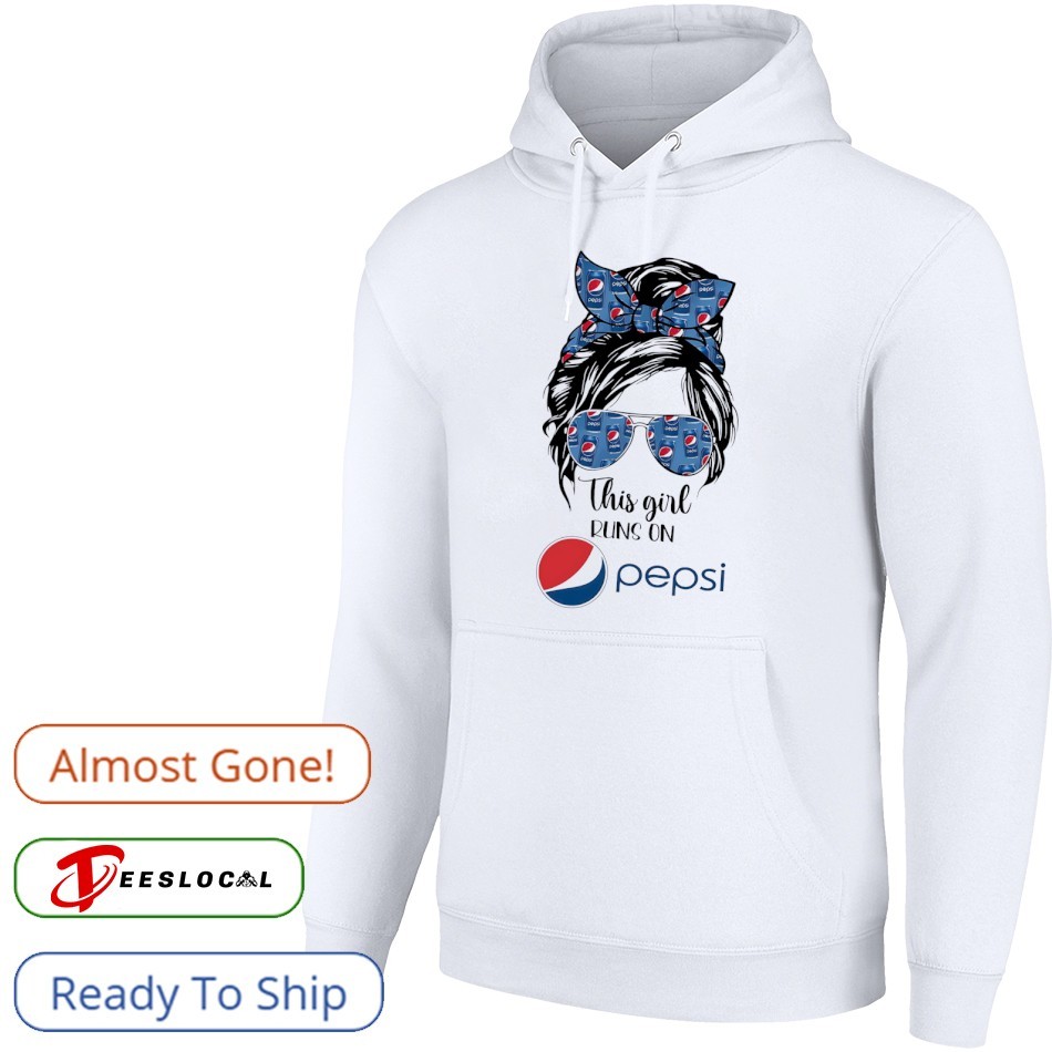 This girl runs on Pepsi shirt, hoodie, sweater, long sleeve and
