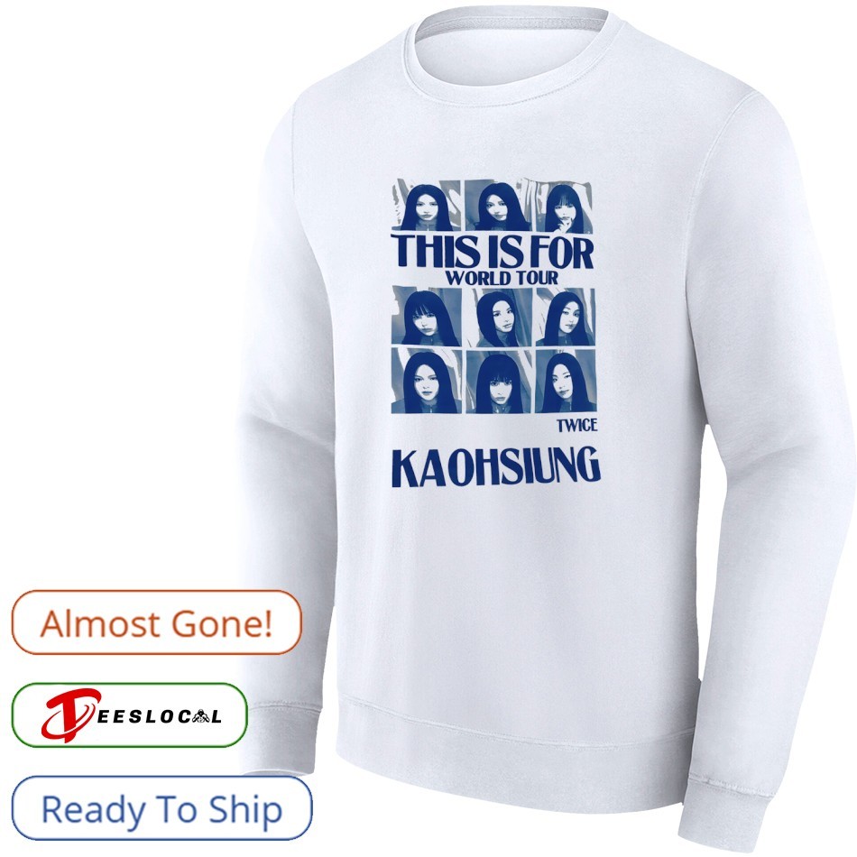 This is for world tour twice Kaohsiung shirt, hoodie, sweater