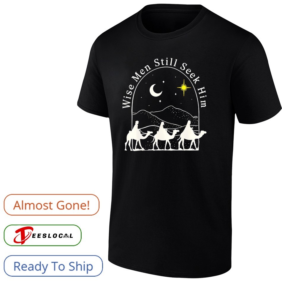 Wise men still seek him Christmas Jesus shirt, hoodie, sweater, long sleeve  and tank top, image size:950x950