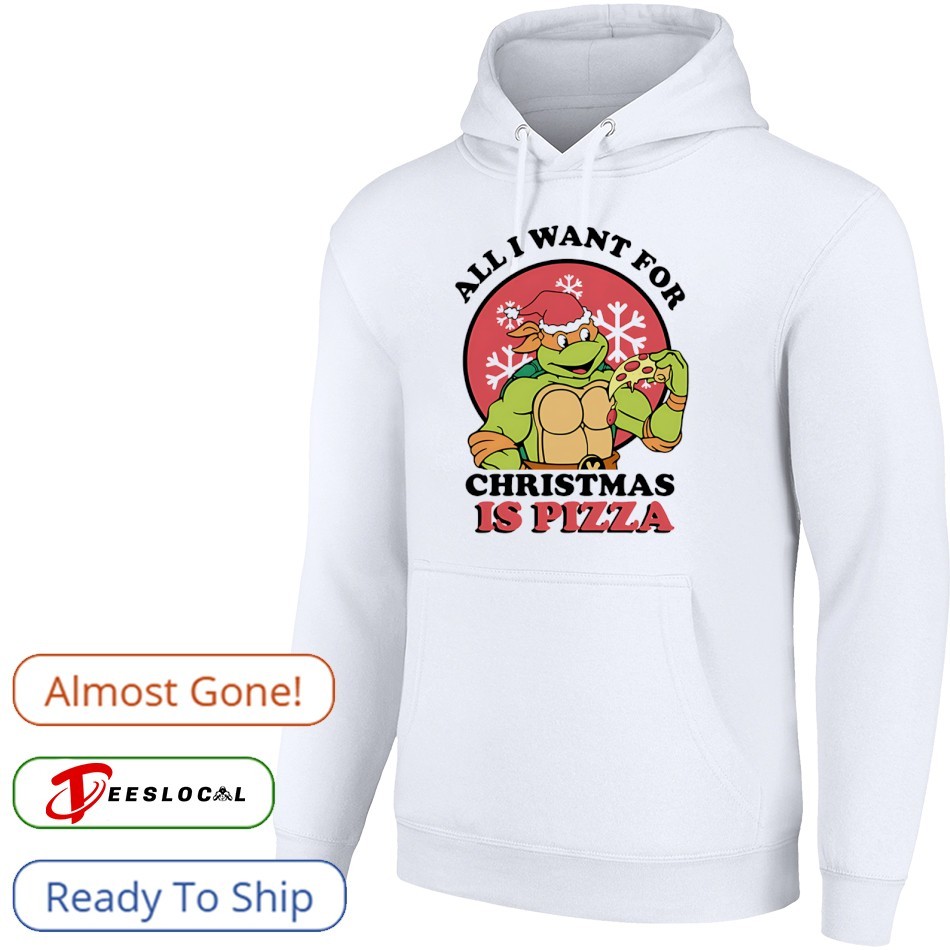 Ninja Turtle all I want for Christmas is Pizza shirt, hoodie