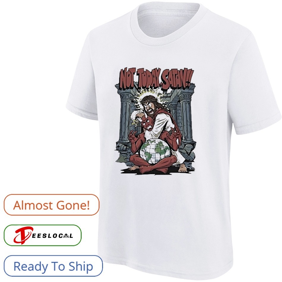 Not today satan new shirt, hoodie, sweater, long sleeve and tank top