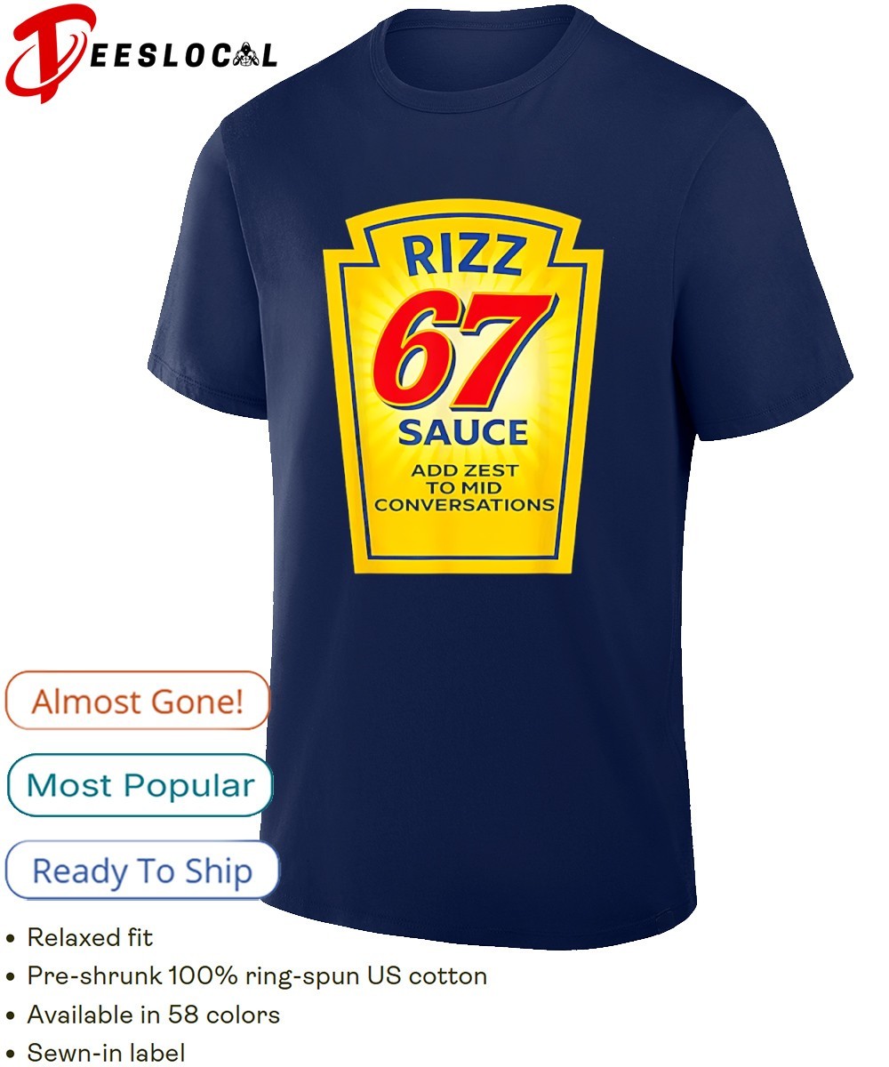 Rizz 67 sauce six seven add zest to mid conversations shirt
