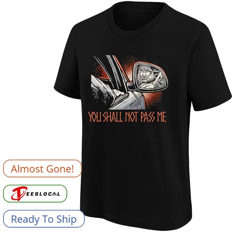The Wizard you shall not pass Gandalf may not allow you to pass on the  highway shirt, hoodie, sweater, long sleeve and tank top, image size:950x950