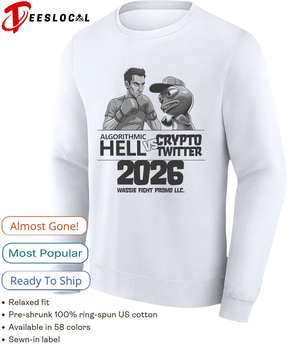 Algorithmic Hell vs Crypto Twitter 2026 wassie fight promo LLC shirt,  hoodie, sweater, long sleeve and tank top