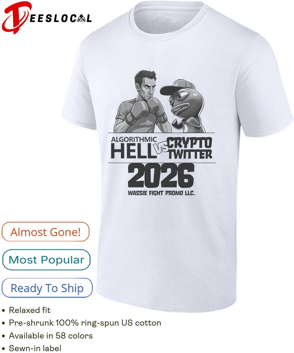 Algorithmic Hell vs Crypto Twitter 2026 wassie fight promo LLC shirt, hoodie,  sweater, long sleeve and tank top