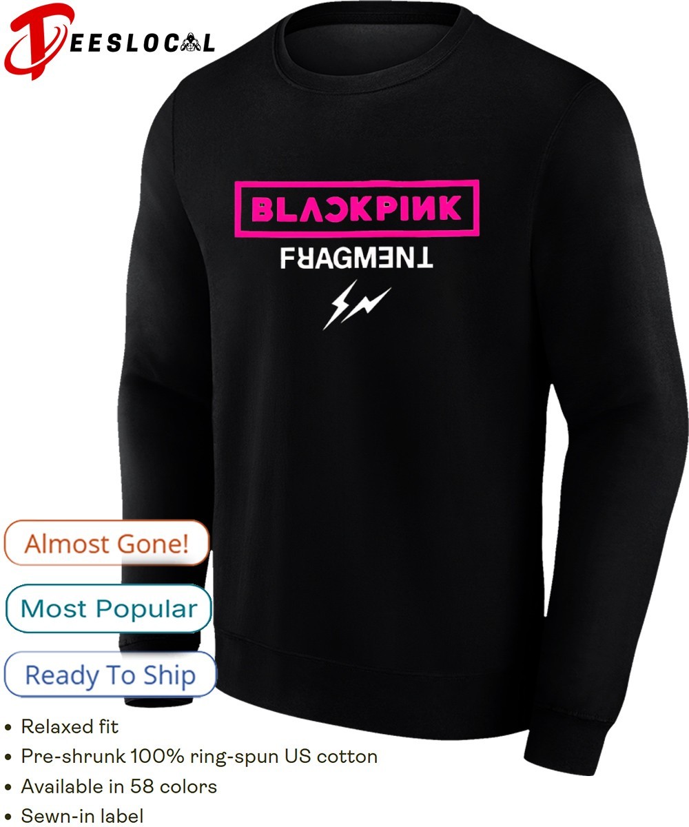 Blackpink and Fragment shirt, hoodie, sweater, long sleeve and