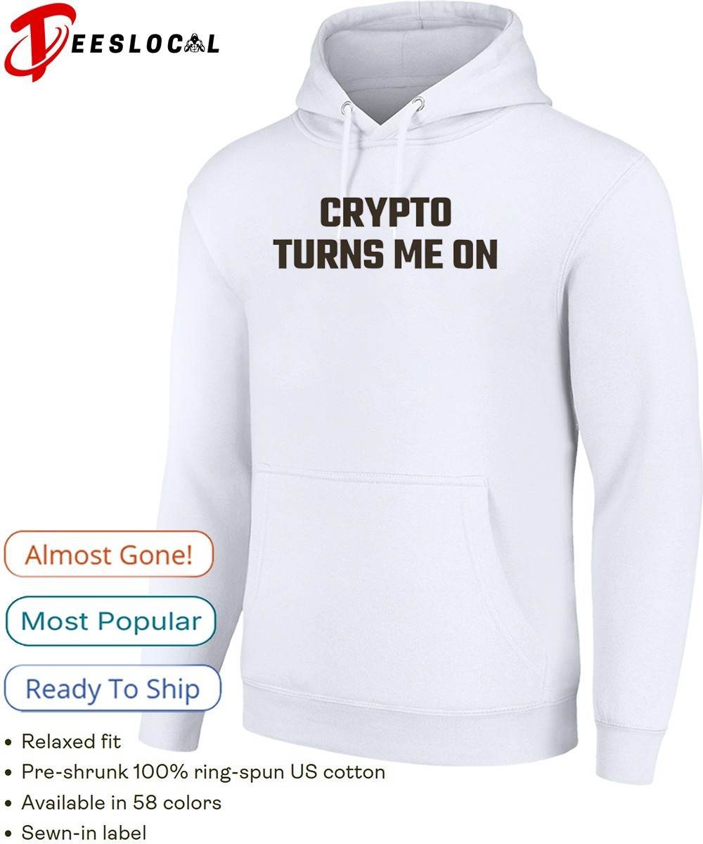 Crypto turns me on shirt, hoodie, sweater, long sleeve and tank top