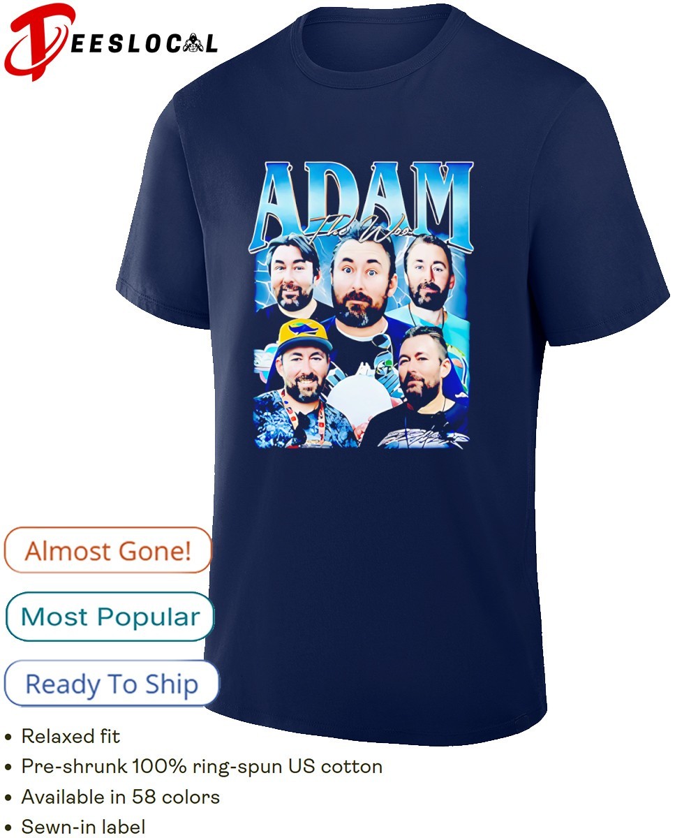 きみ) ADAM David Adam Williams Adam the Woo shirt, hoodie, sweater, long