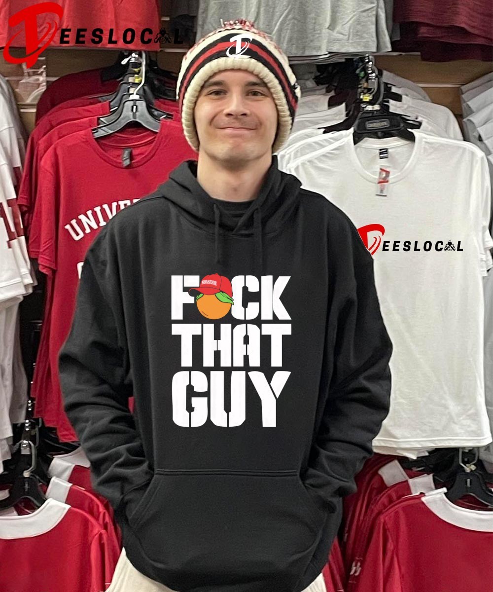 Dropkick Murphys Fuck That Guy Nonsense shirt, hoodie, sweater