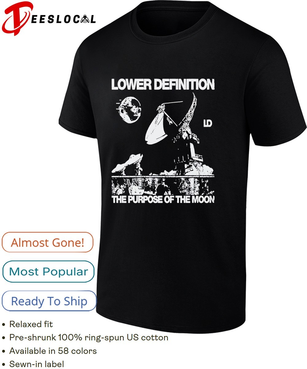 Lower Definition The Purpose of The Moon 2026 shirt, hoodie