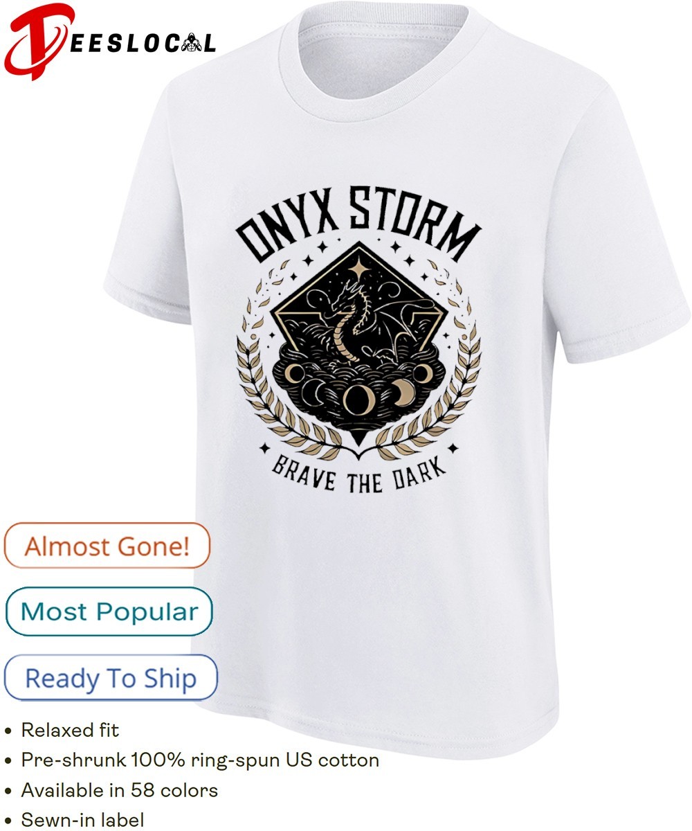 Onyx Storm Brave The Dark shirt, hoodie, sweater, long sleeve and