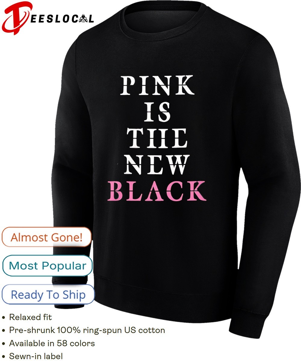 Pink is the new black shirt, hoodie, sweater, long sleeve and tank top