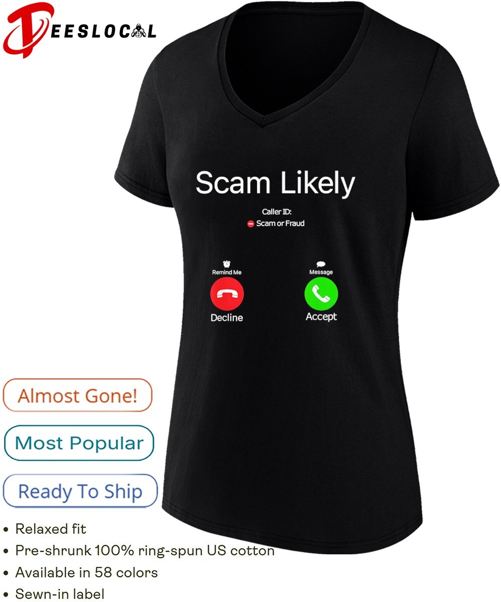 Scam Likely Caller ID shirt, hoodie, sweater, long sleeve and tank top