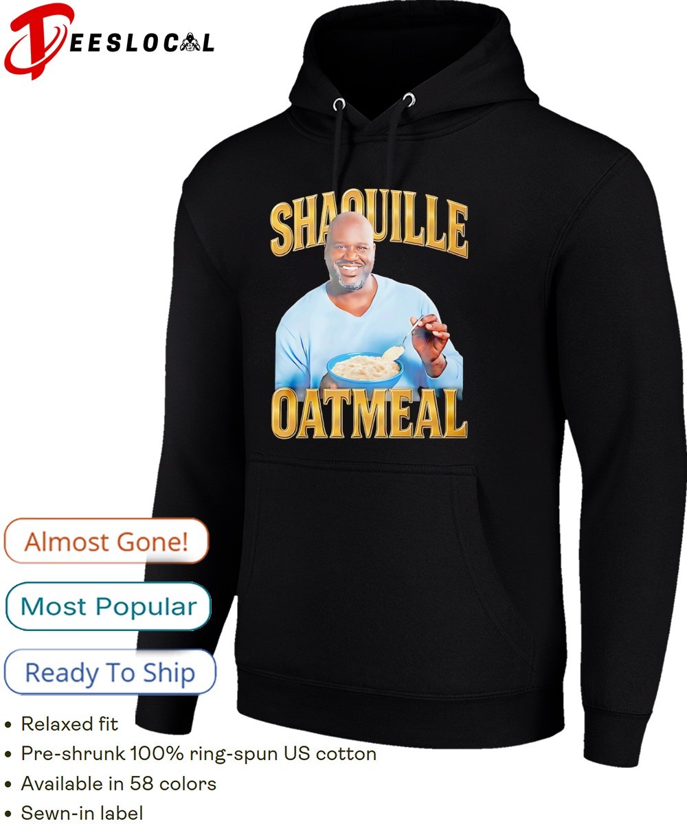 Shaquille Oatmeal Shaq O' Neal Oatmeal shirt, hoodie, sweater
