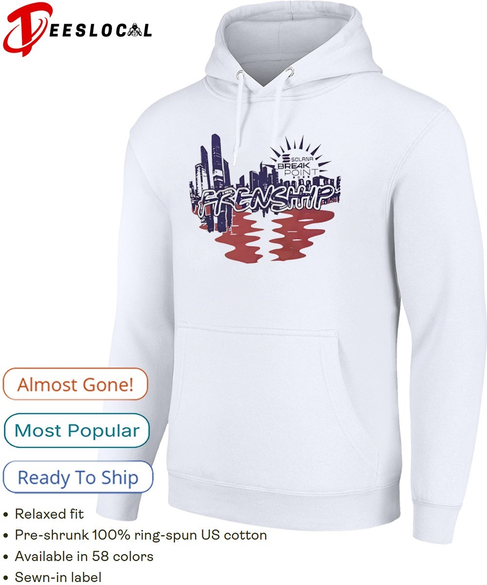 Solana Breakpoint Frenshhip shirt, hoodie, sweater, long sleeve and tank top