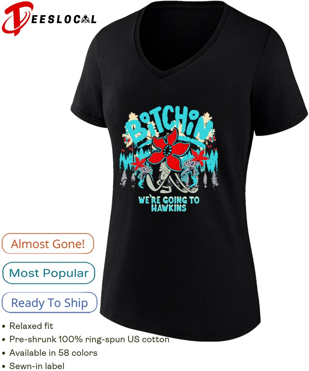 Stranger Things bitchin' we're going to Hawkins shirt, hoodie