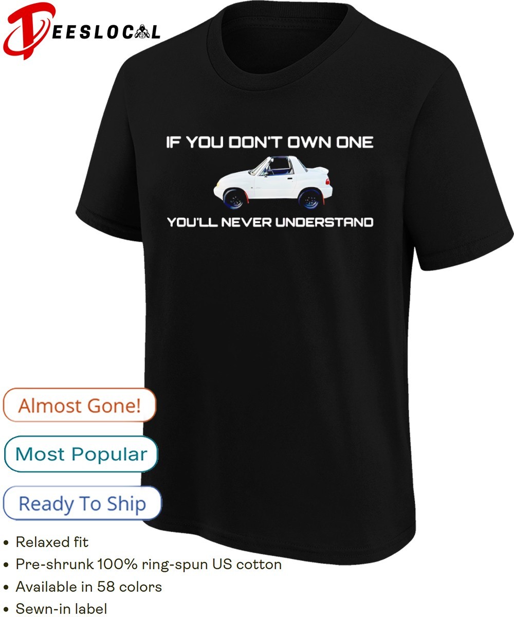 Suzuki X-90 if you don't own one you'll never understand shirt