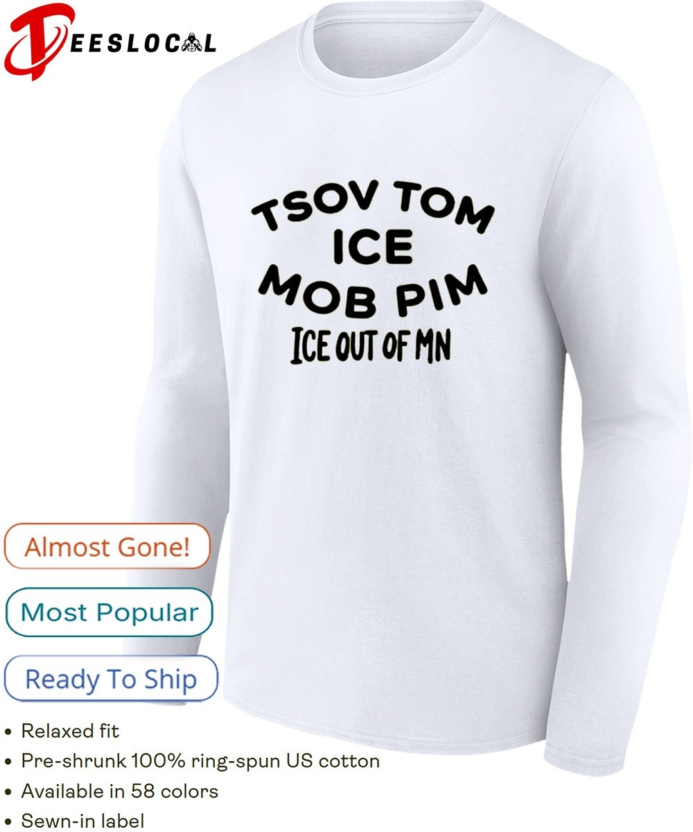 Tsov Tom Ice Mob Pim Ice Out Of Mn shirt, hoodie, sweater, long