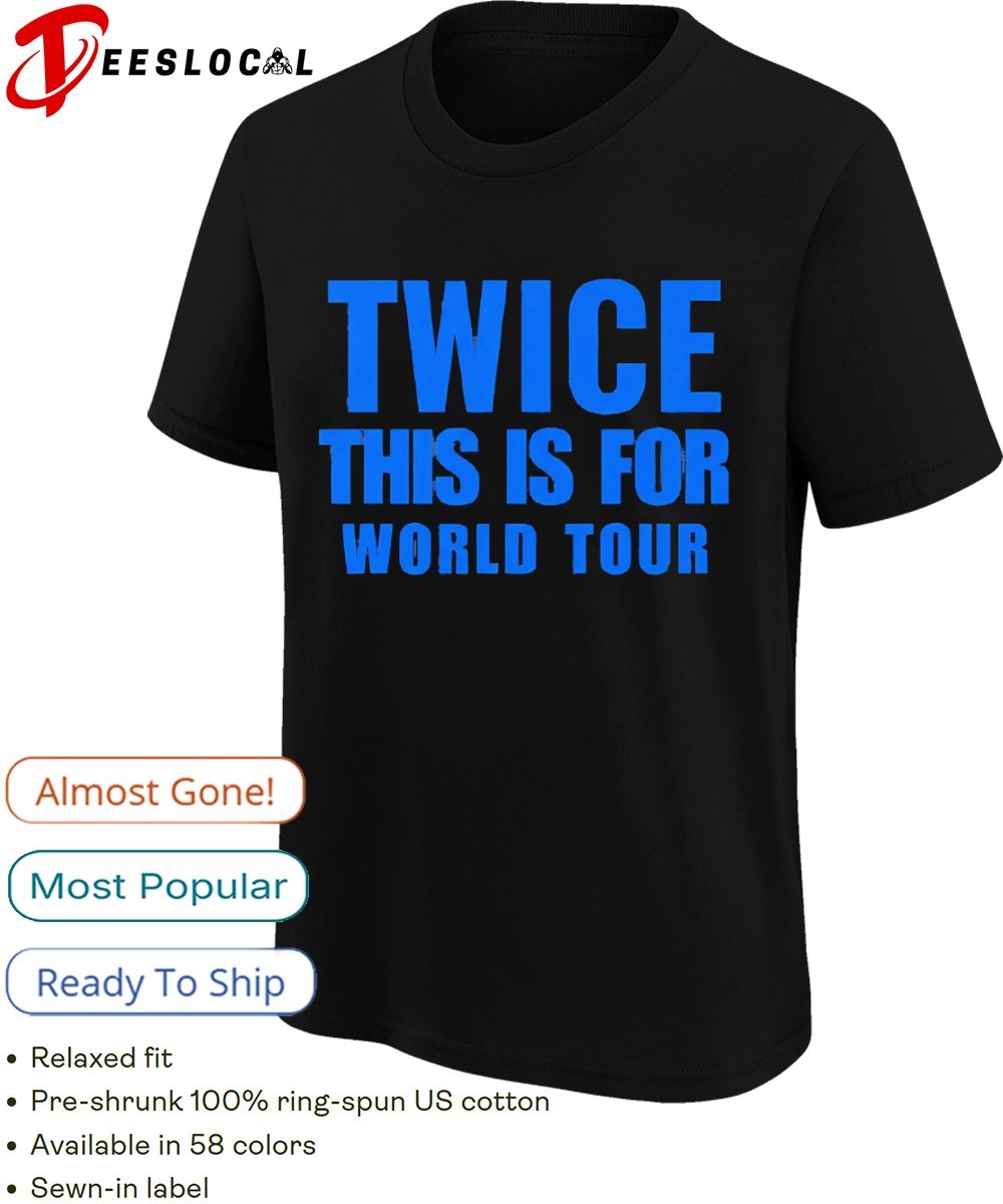 Twice this is for world tour shirt, hoodie, sweater, long sleeve