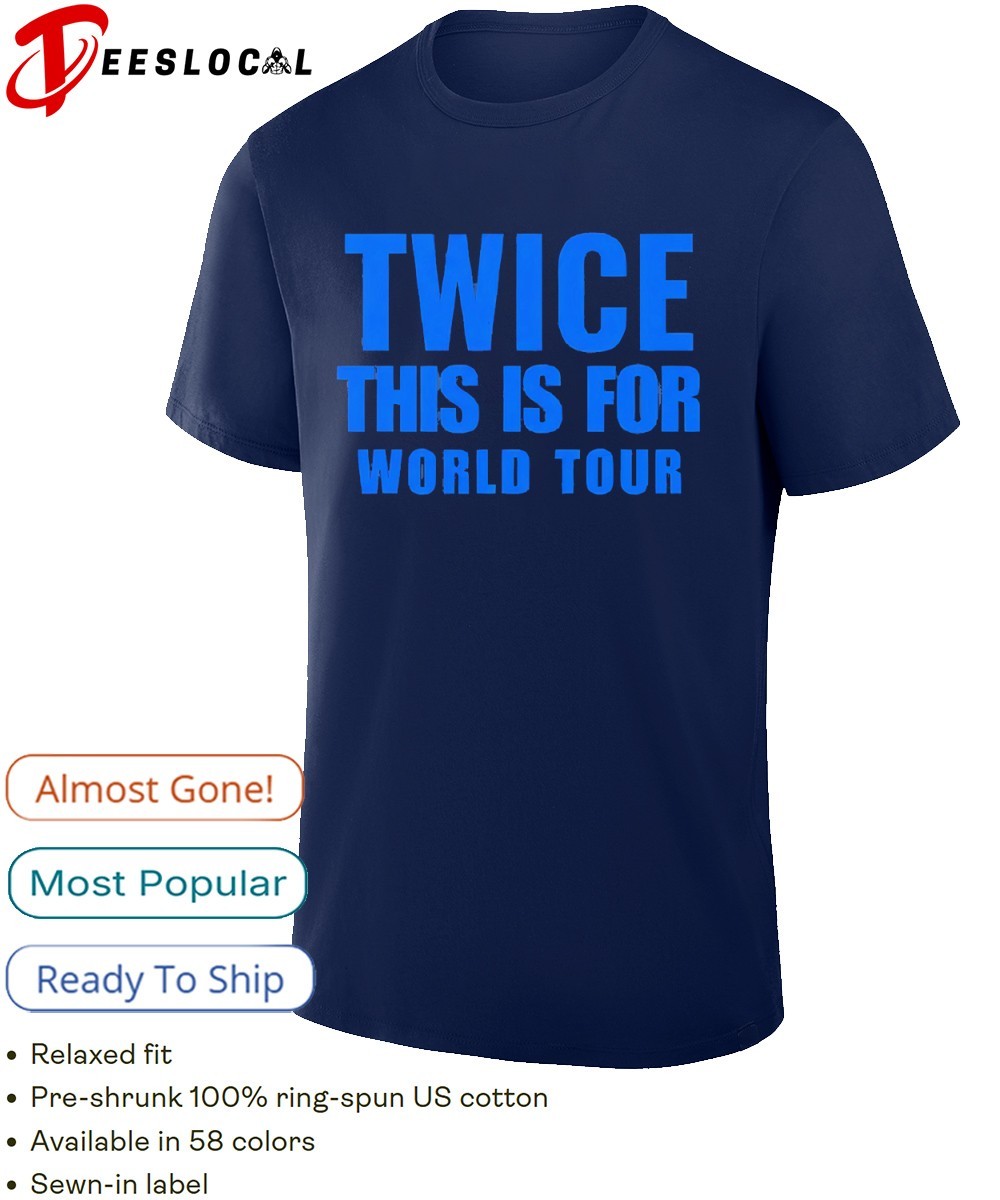 Twice this is for world tour shirt, hoodie, sweater, long sleeve