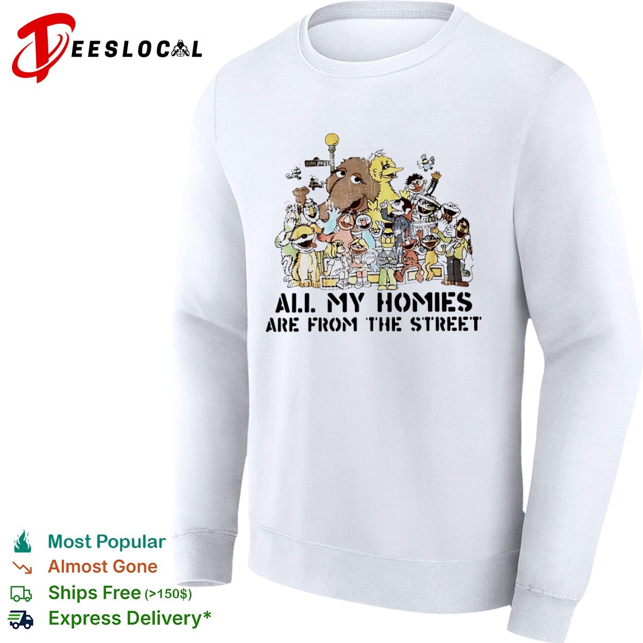 All my homies are from the street shirt, hoodie, sweater, long