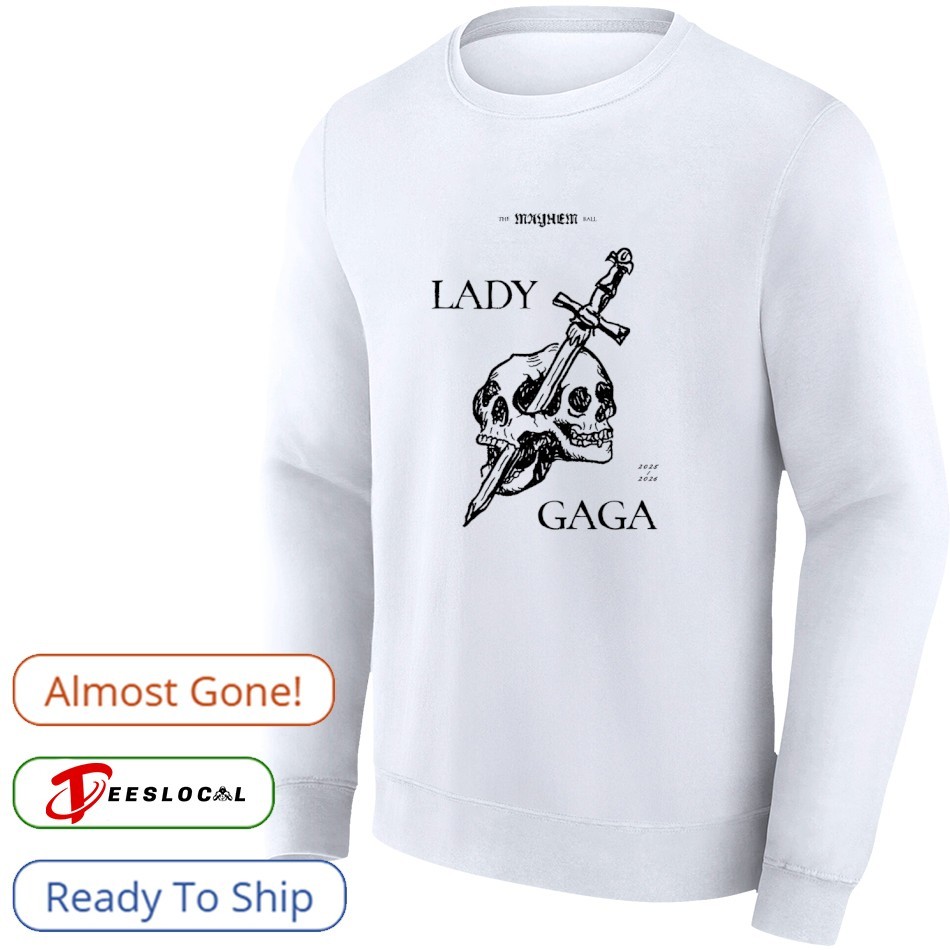 Lady Gaga skull sword The Mayhem Ball 2025 2026 shirt, hoodie