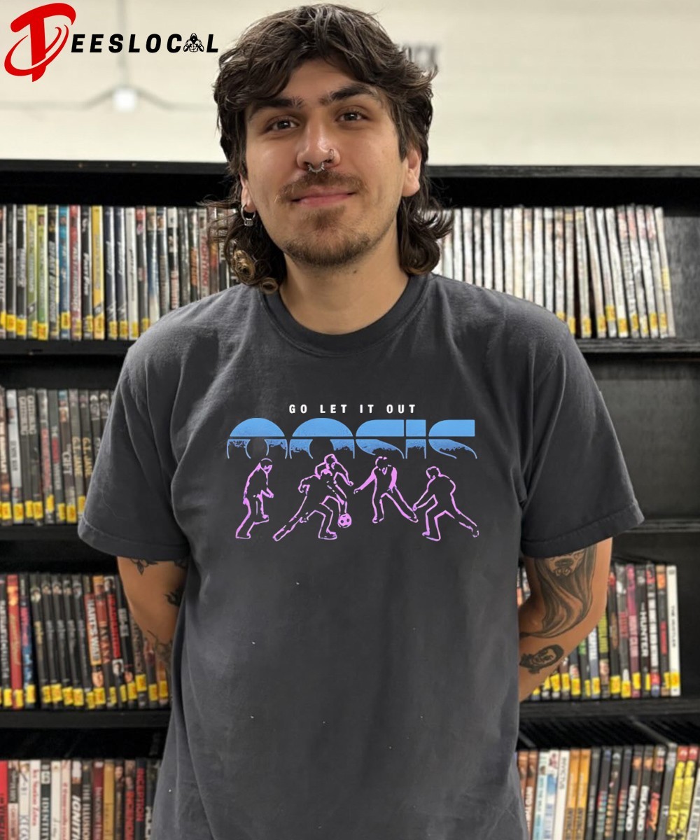 Oasis go let it out shirt, hoodie, sweater, long sleeve and tank top